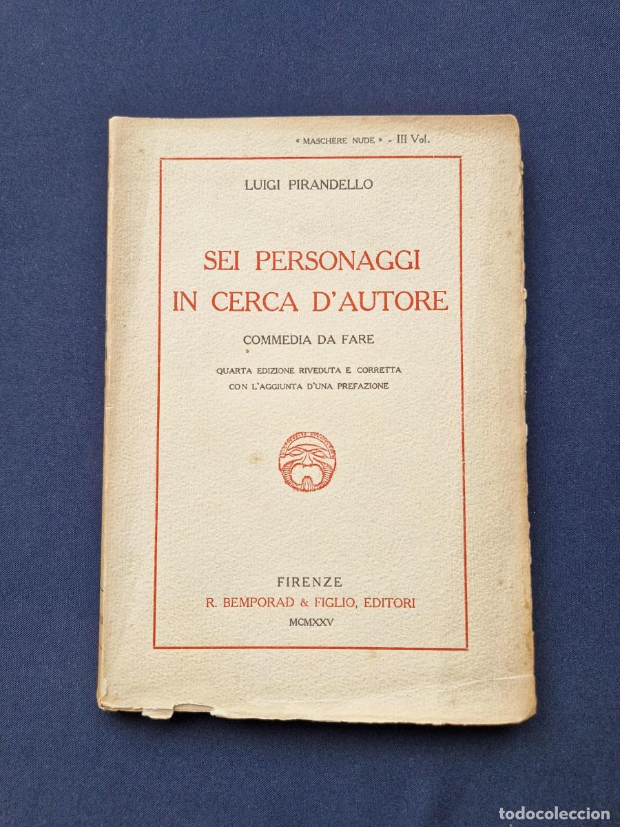 Libros antiguos: Luigi Pirandello - Sei personaggi in cerca d'autore - 1925 - 4&ordf; Edici&oacute;n con Prefacio