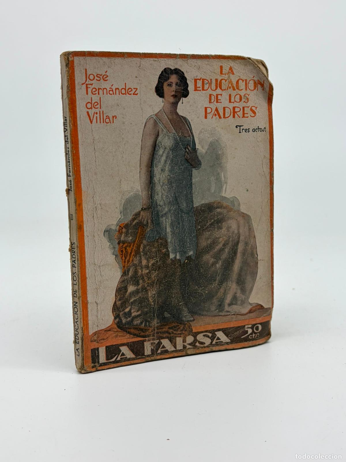 Libros antiguos: Jos&eacute; Fern&aacute;ndez del Villar. LA EDUCACI&Oacute;N DE LOS PADRES. LA FARSA.