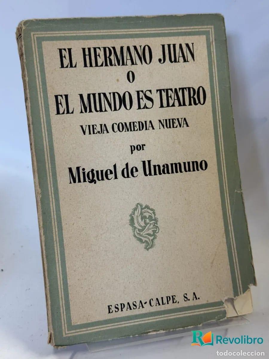 Libros antiguos: El Hermano Juan o el Mundo Es Teatro - Miguel de Unamuno