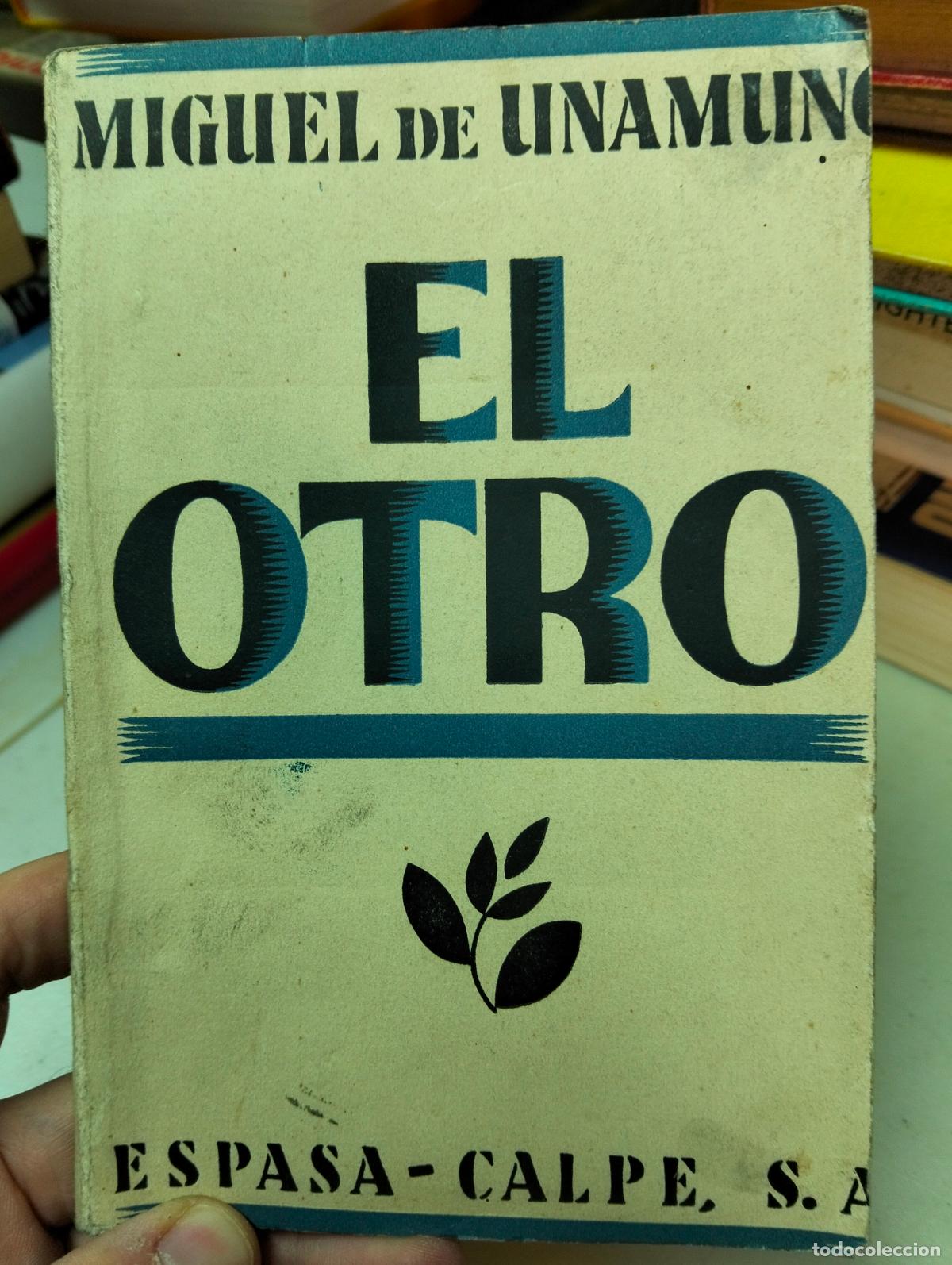 Libros antiguos: Teatro. Primera Ed. El Otro, Miguel de Unamuno, ed. Espsa, 1932. VISITA MI CATALOGO, L55