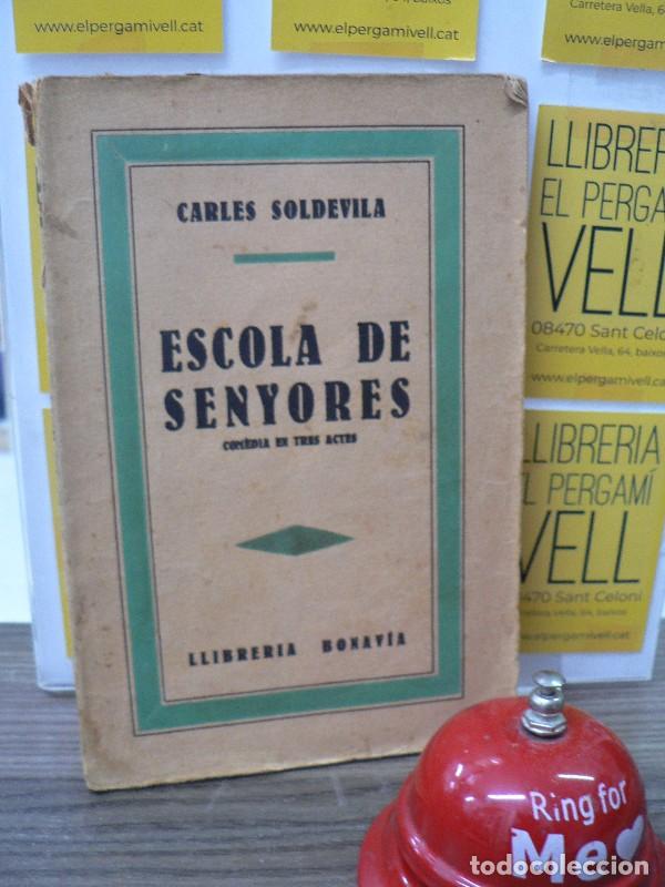 Libros antiguos: Escola de senyores: com&egrave;dia en tres actes - Soldevila, Carles - Llibreria Bonavia - 1930, 1&ordf; ed.
