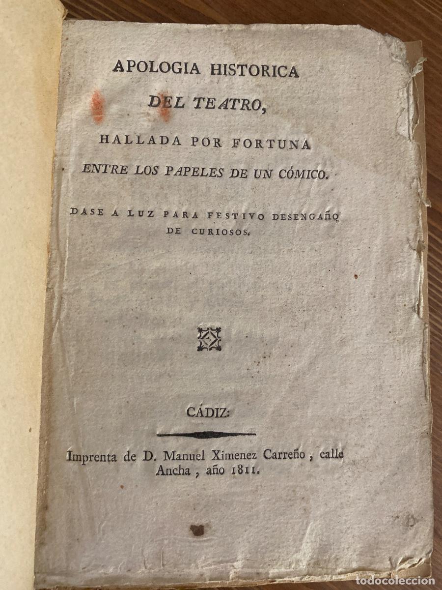 Libros antiguos: APOLOGIA HISTORICA DEL TEATRO HALLADA ENTRE LOS PAPELES DE UN COMICO 1811