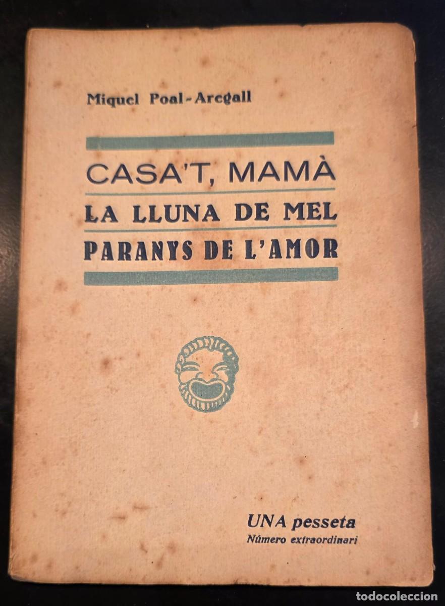 Libros antiguos: L.640 CASA&rsquo;T, MAM&Agrave;! &ndash; LA LLUNA DE MEL &ndash; PARANYS DE L&rsquo;AMOR &ndash; Miquel Poal 1933 &ndash; Catalunya Teatral
