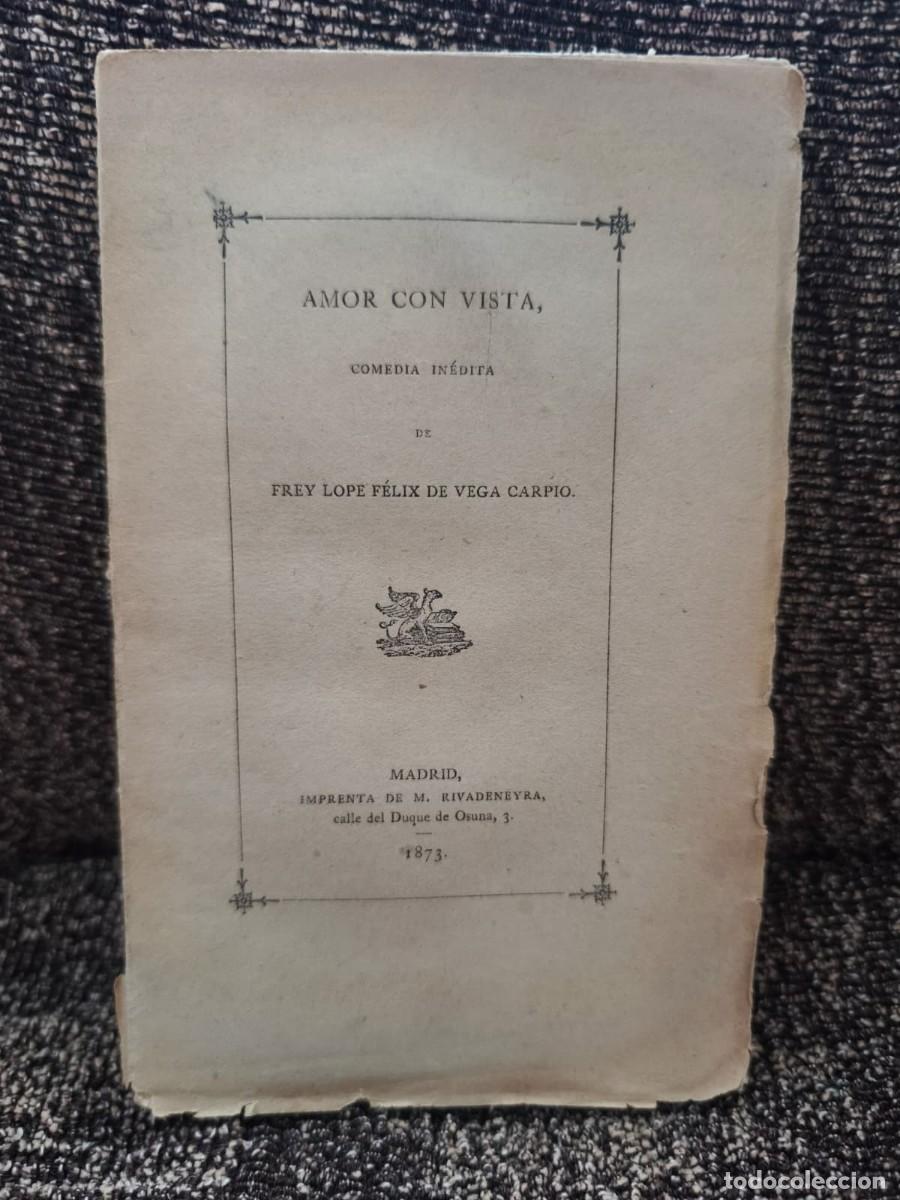 Libros antiguos: Amor con vista - F&eacute;lix Lope de Vega Carpio (primera edici&oacute;n)