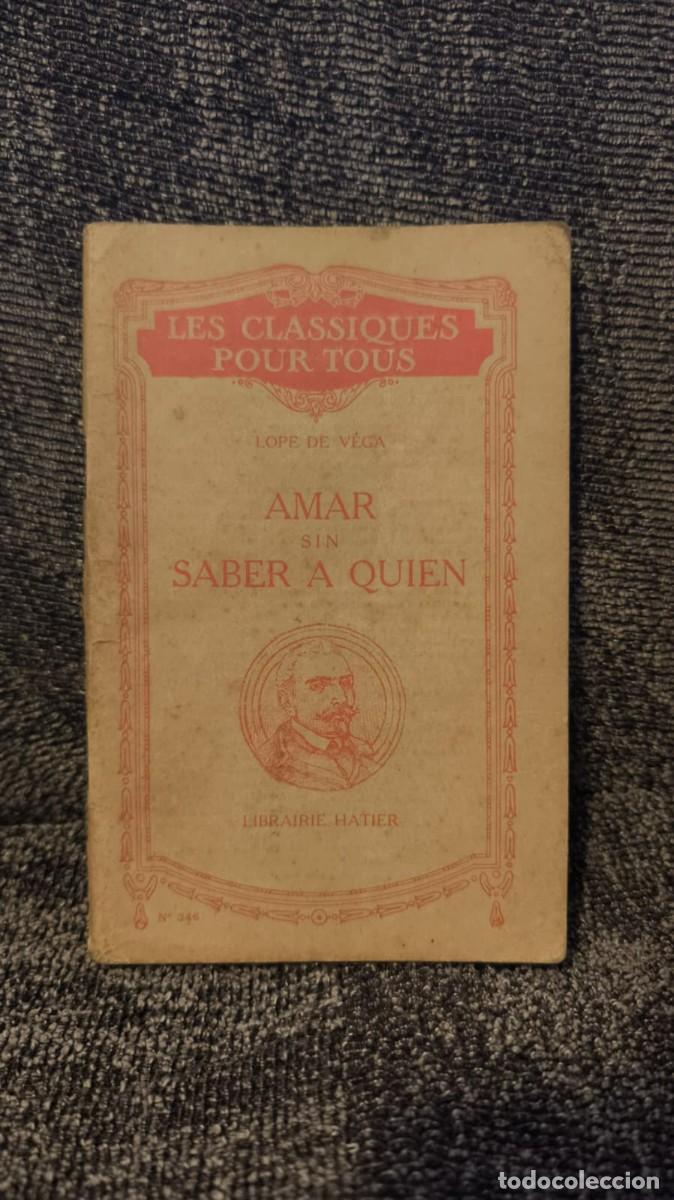 Libros antiguos: Amar sin saber a quien - F&eacute;lix Lope de Vega Carpio