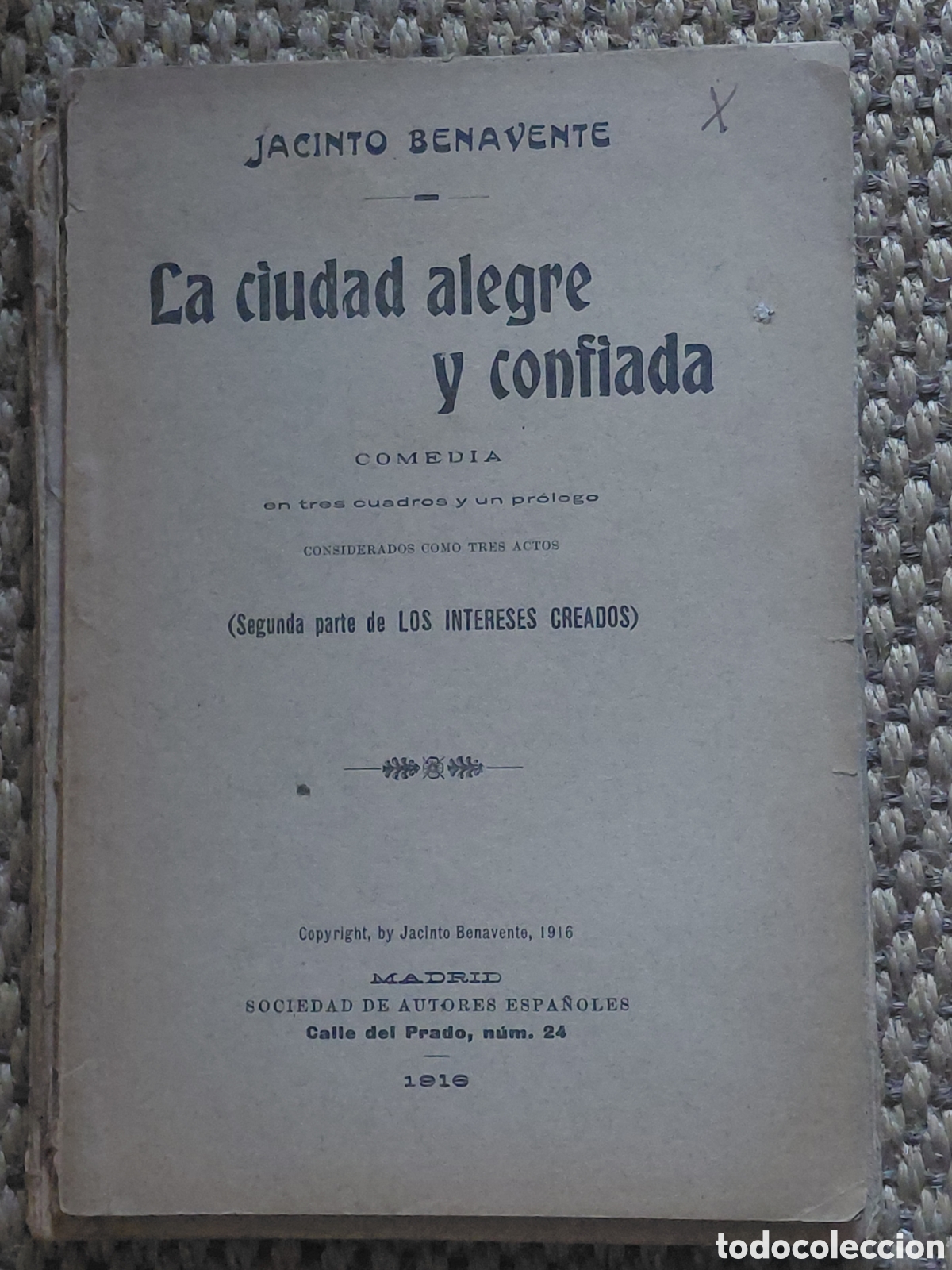 Libros antiguos: 1916 LA CIUDAD ALEGRE Y CONFIADA - JACINTO BENAVENTE - Comedia en tres cuadros y un prologo - a&ntilde;o 19