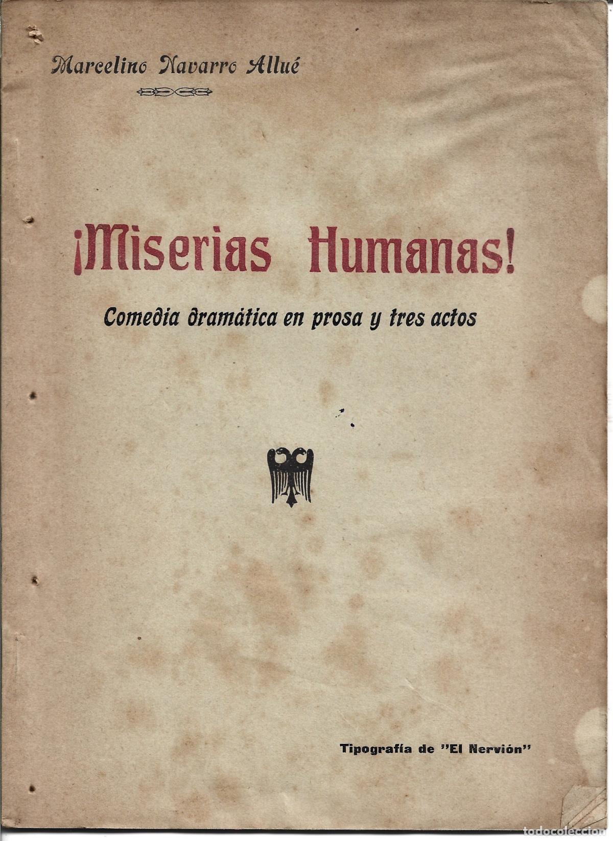 Libros antiguos: MISERIAS HUMANAS COMEDIA DRAMATICA MARCELINO NAVARRO ALLUE TIPOGRAFIA NERVION BILBAO 1913 DEDICADO