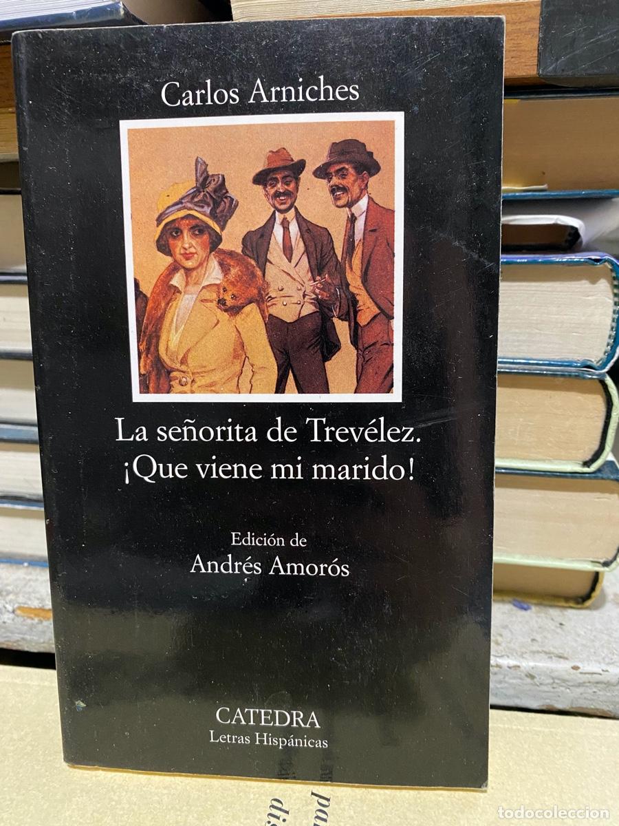 Libros antiguos: LA SE&Ntilde;ORITA DE TREVELEZ. QUE VIENE MI MARIDO, CARLOS ARNICHES, EDT. CATEDRA
