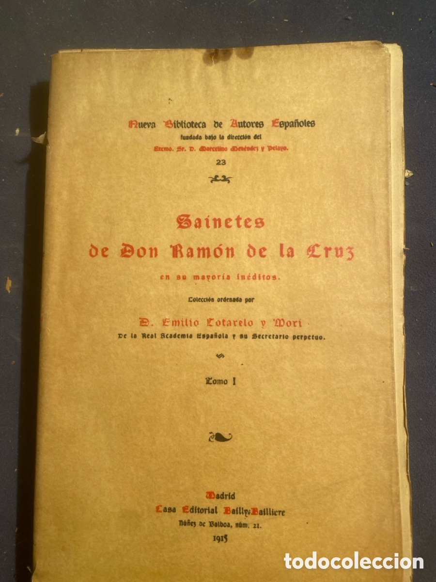 Libros antiguos: RAMON DE LA CRUZ: - SAINETES DE DON ... EN SU MAYORIA INEDITOS. TOMO I - (1915)