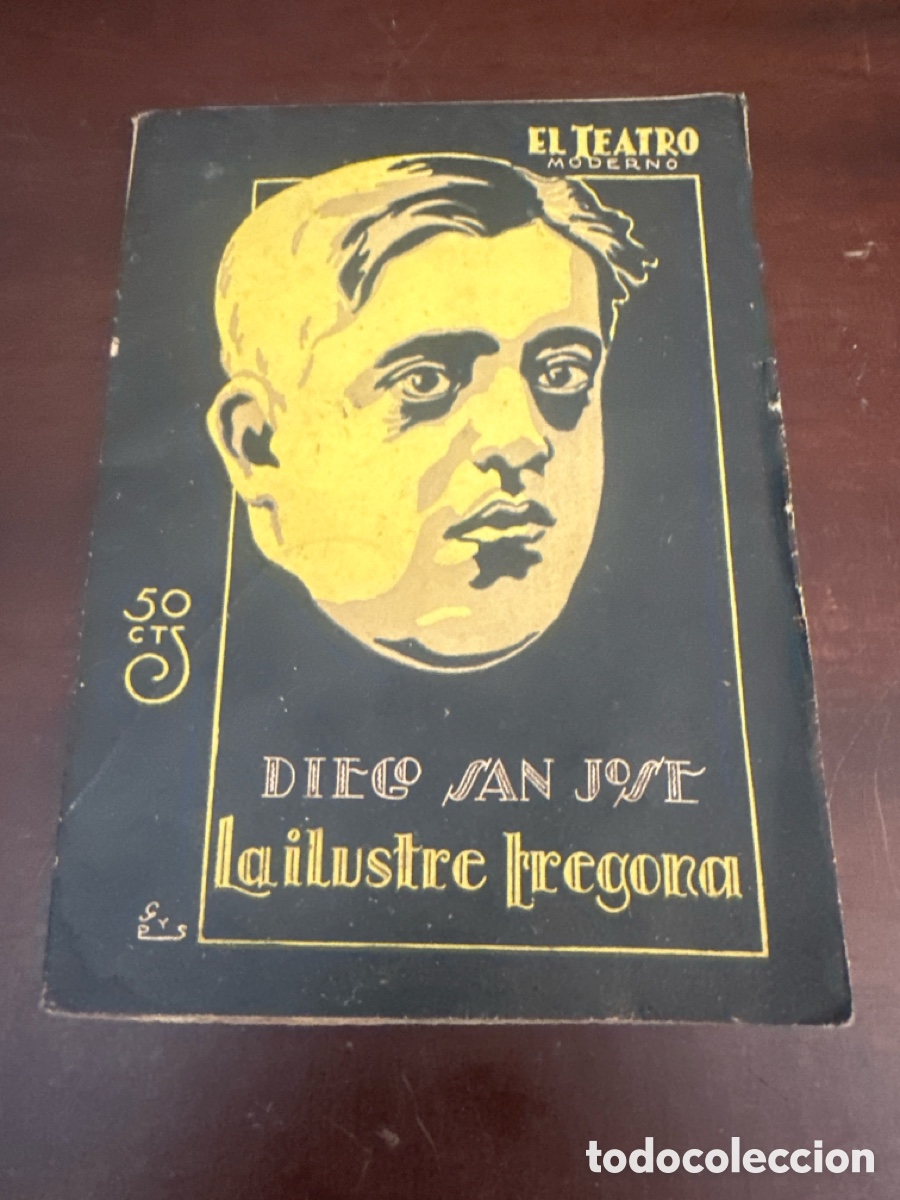 Libros antiguos: LA ILUSTRE FREGONA / DIEGO SAN JOSE / EL TEATRO MODERNO N&ordm; 156 / MADRID 1928