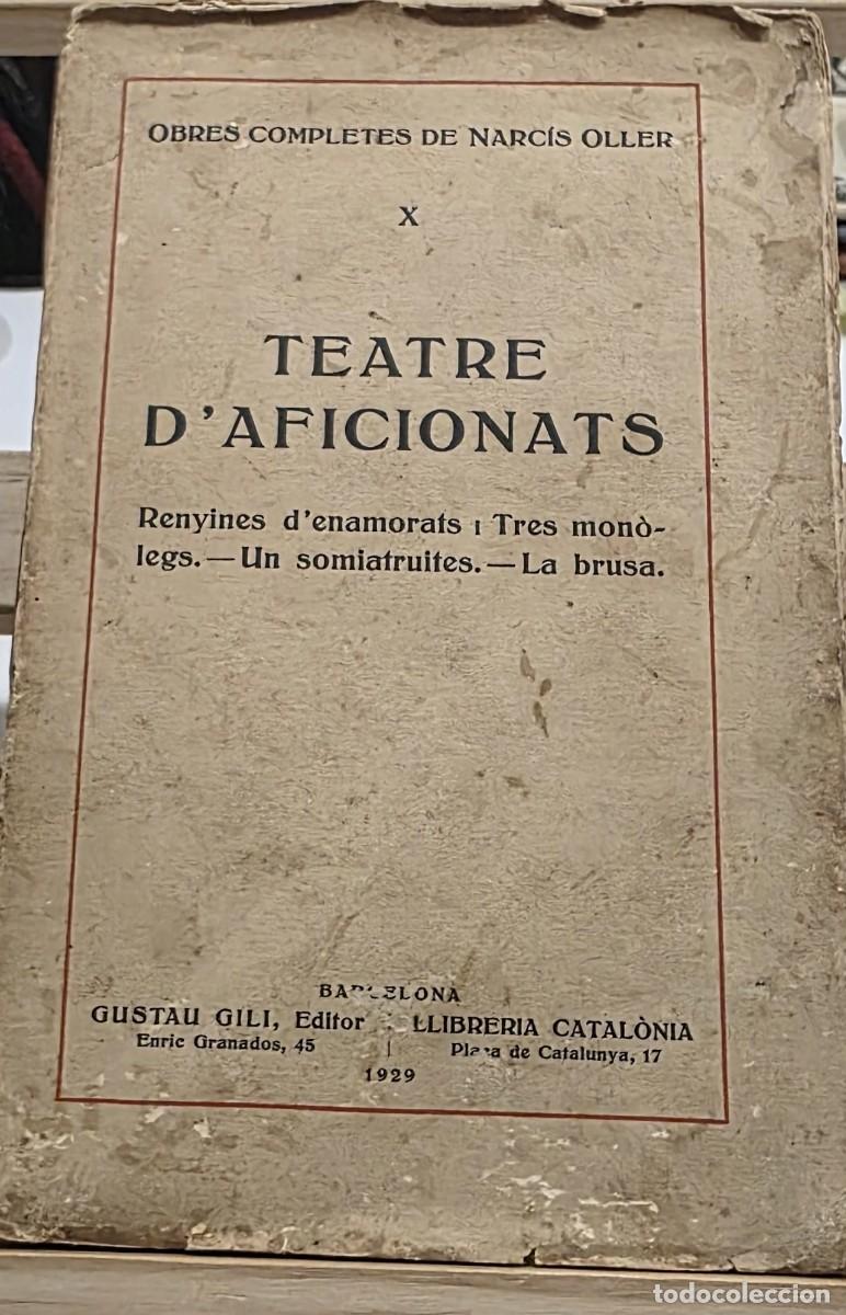 Libros antiguos: Llibre &rdquo;teatre d'aficionats&rdquo; de Narc&iacute;s Oller (4 obres teatre ) Vol X Obra Completa de l'autor. 1929.