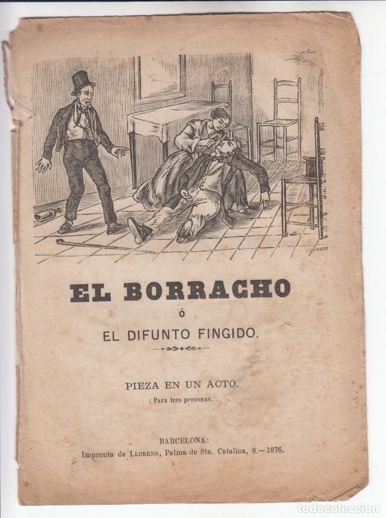 Libros antiguos: pliego de cordel EL BORRACHO o EL DIFUNTO FINGIDO Pieza de un acto para 3 personas Barcelona 1876