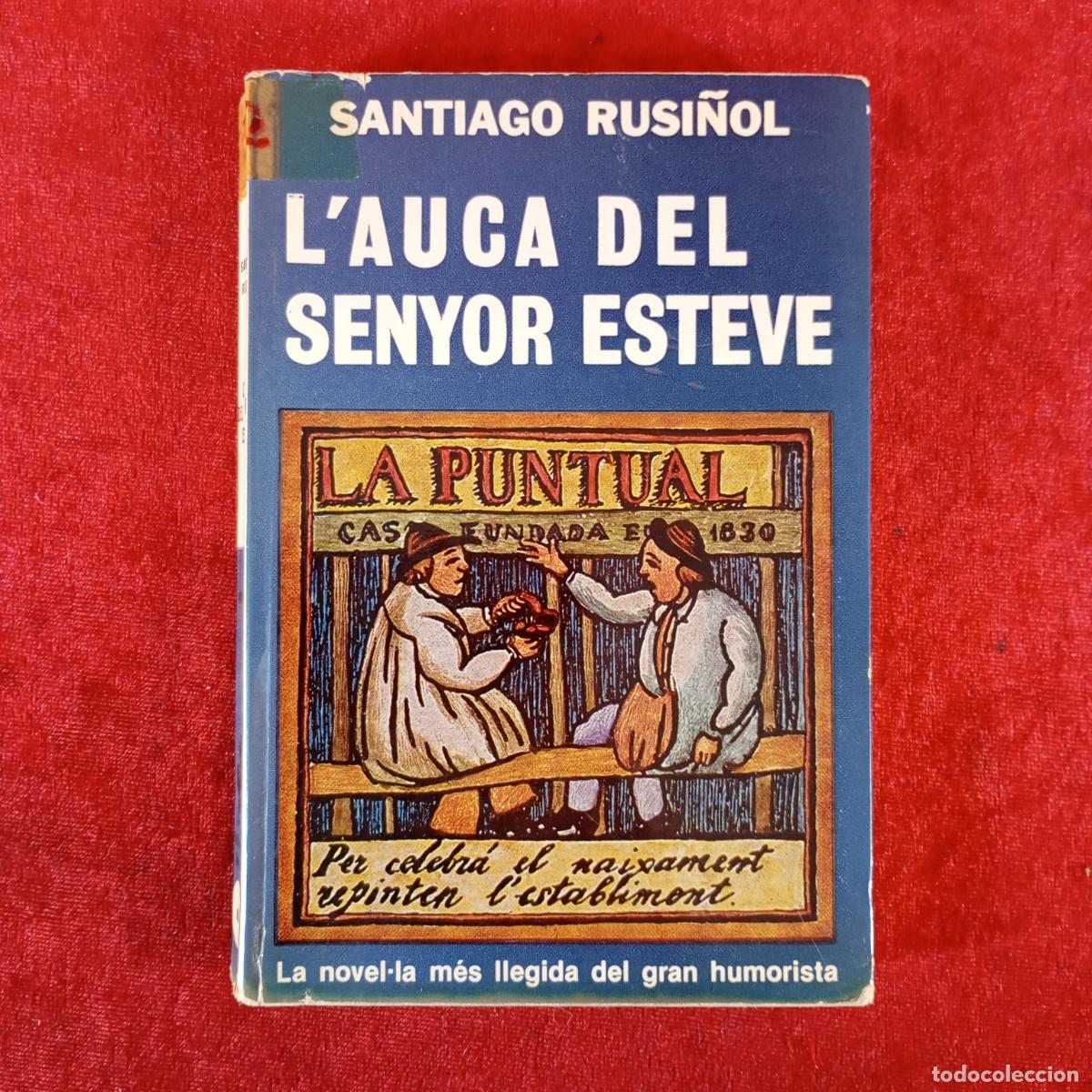 Libros antiguos: L'AUCA DEL SENYOR ESTEVE - SANTIAGO RUSI&Ntilde;OL - LA NOVEL&middot;LA M&Eacute;S LLEGIDA DEL GRAN HUMORISTA / 637