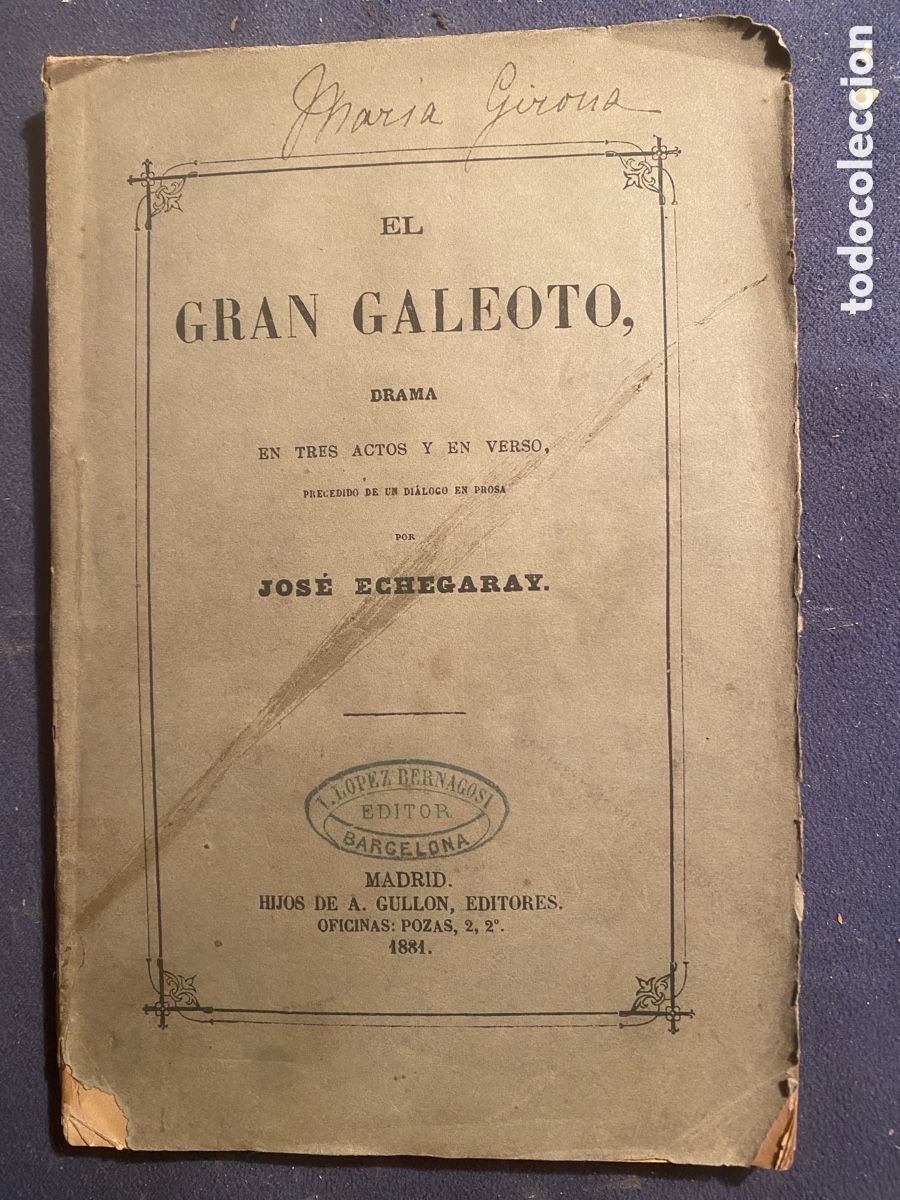 Libros antiguos: JOS&Eacute; ECHEGARAY: - EL GRAN GALEOTO - (1881) (PRIMERA EDICION)