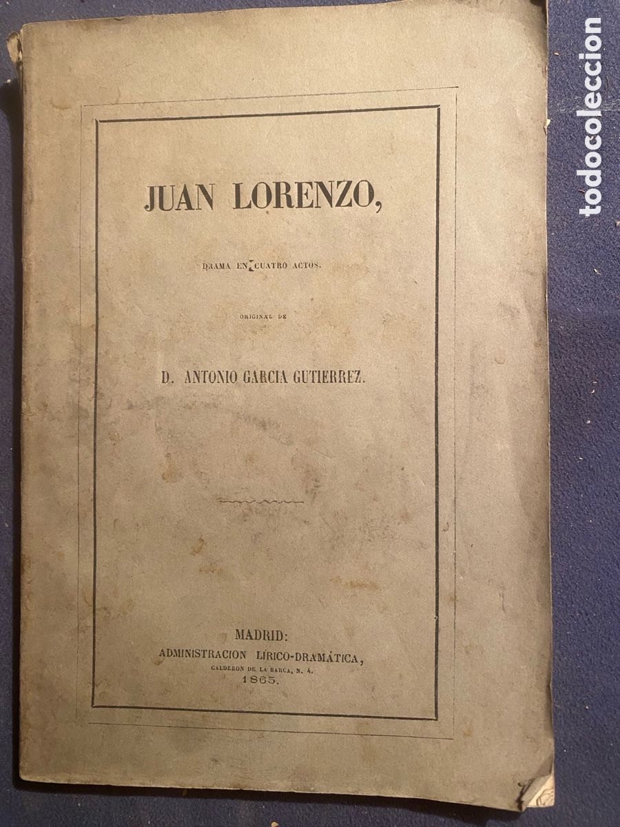 Libros antiguos: ANTONIO GARCIA GUTIERREZ: - JUAN LORENZO. Drama en cuatro actos - (MADRID, 1865) (PRIMERA EDICION)