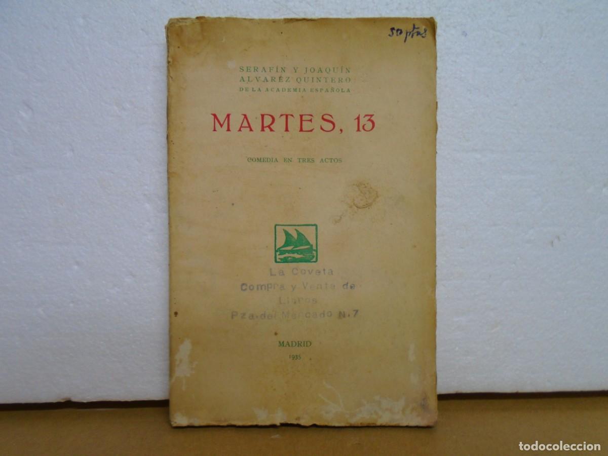 Libros antiguos: HERMANOS ALVAREZ QUINTERO/MARTES,13/COMEDIA EN TRES ACTOS/MADRID 1935,1&ordf; EDICION.
