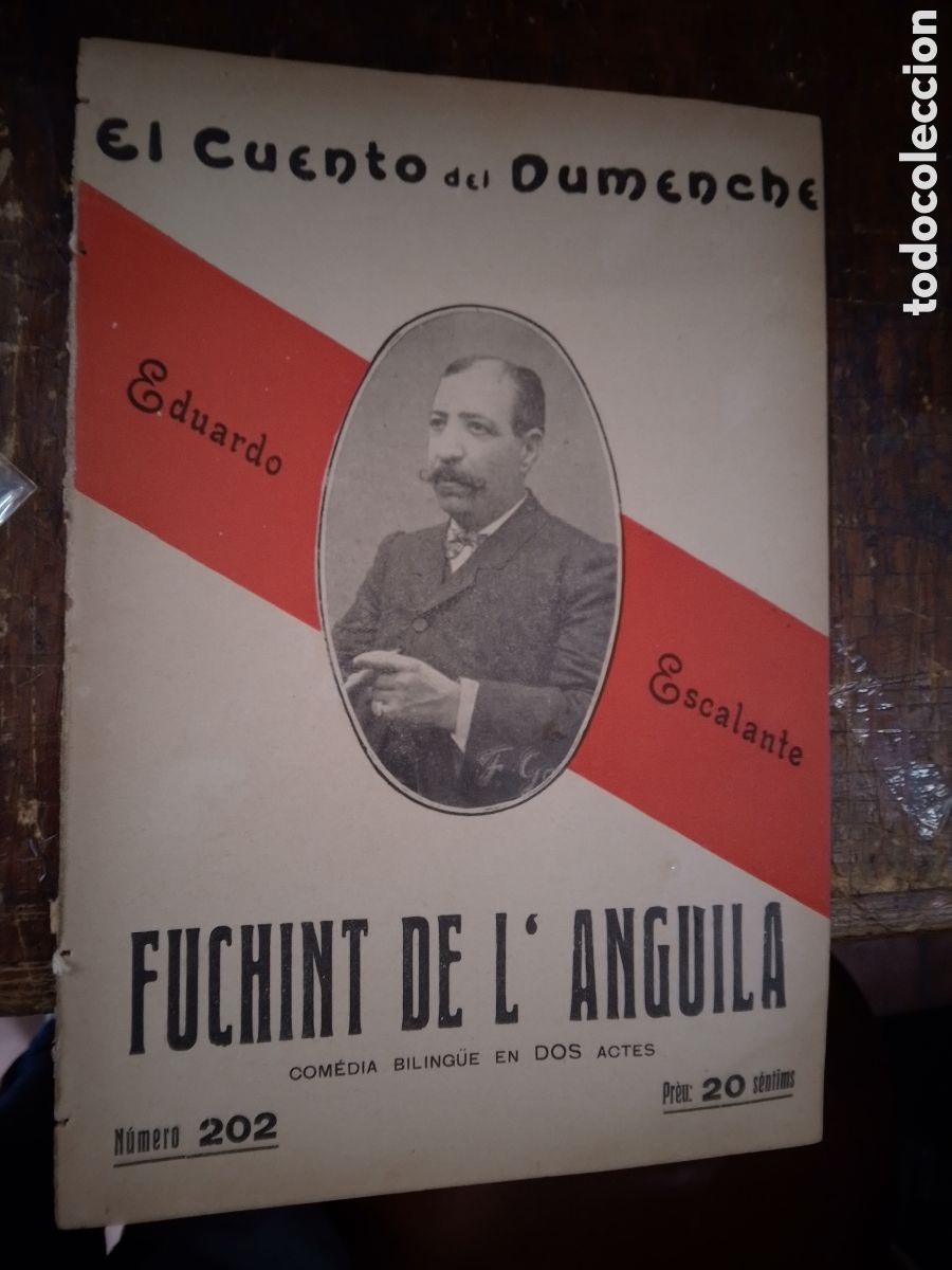 Antiquarische B&uuml;cher: FUCHINT DE L' ANGUILA. ESCALANTE, EDUARDO. EL CUENTO DEL DUMENCHE. N.202. SAINETE. 1917.