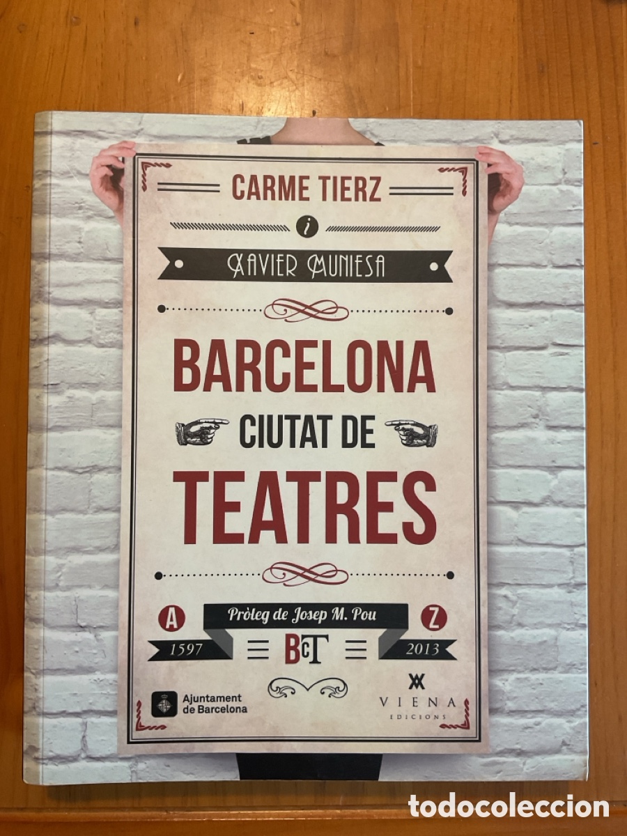 Libros antiguos: BARCELONA, CIUTAT DE TEATRES (1597-2013) &ndash; CARME TIERZ I XAVIER MUNIESA &ndash; PR&Ograve;LEG DE JOSEP MARIA POU