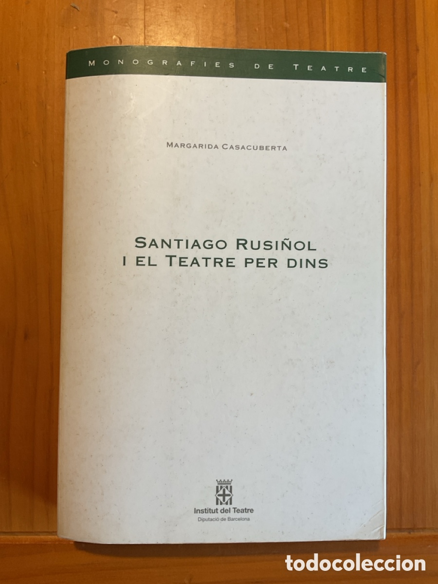 Libros antiguos: SANTIAGO RUSI&Ntilde;OL I EL TEATRE PER DINS &mdash; MARGARIDA CASACUBERTA