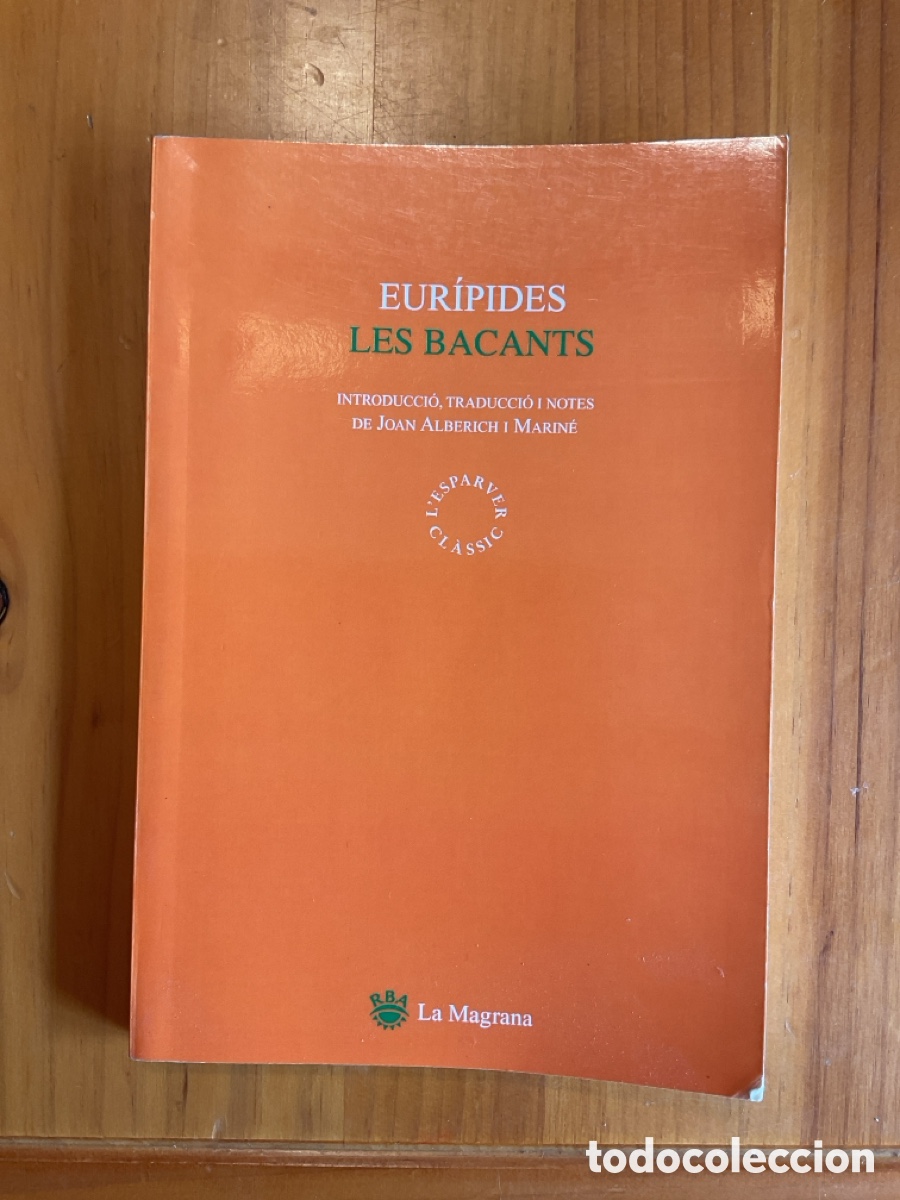 Libros antiguos: LES BACANTS &mdash; EUR&Iacute;PIDES &mdash; INTRODUCCI&Oacute;, TRADUCCI&Oacute; I NOTES DE JOAN ALBERICH I MARIN