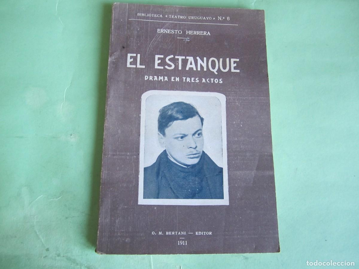 Libros antiguos: EL ESTANQUE -DRAMA -ERNESTO HERRERA 1911 MONTEVIDEO - DEDICADA POR EL AUTOR