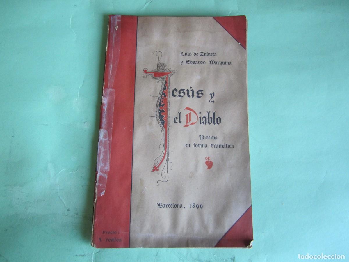 Libros antiguos: JESUS Y EL DIABLO -LUISDE ZULUETA -EDUARDO MARQUINA 1899 BARCELONA -DEDICADO POR LOS AUTORES