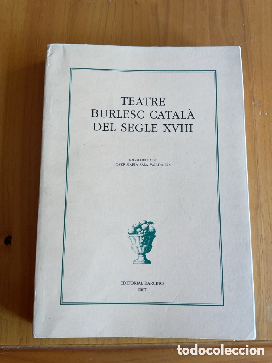 Libros antiguos: TEATRE BURLESC CATAL&Agrave; DEL SEGLE XVIII &ndash; JOSEP MARIA SALA VALLDAURA | BARCINO, 2007