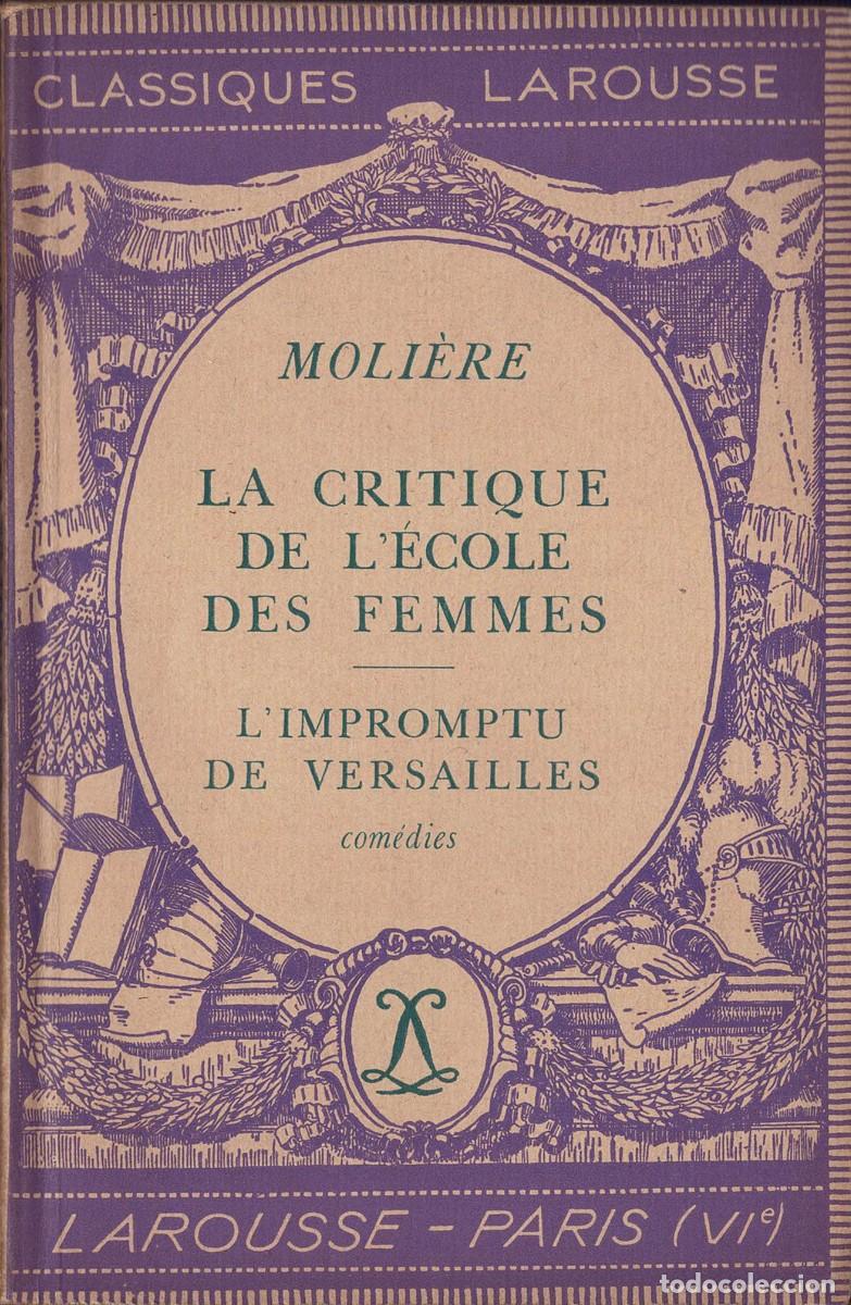 Libros antiguos: La Critique de l'Ecole des Femmes. L'Impromptu de Versailles. Com&eacute;dies - Moli&egrave;re