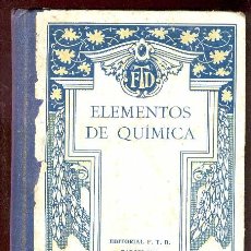 Libros antiguos: 1929. ELEMENTOS DE QUÍMICA, POR F.T.D.. Lote 26954617