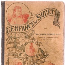 Libros antiguos: L' ENFANCE DE SUZETTE / MARIE ROBERT HALT, IL. DASCHER. PARIS : LIB. PAUL DELAPLANE, S.F