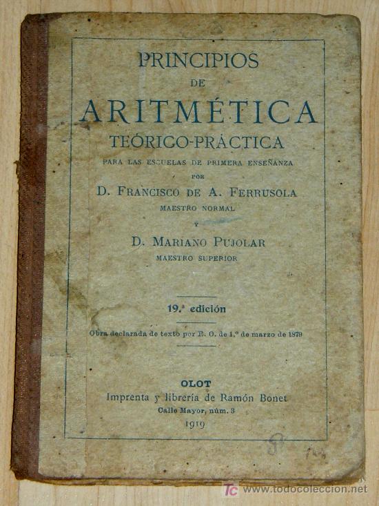 Livros antigos: PRINCIPIOS DE ARITM&Eacute;TICA TE&Oacute;RICO -PR&Aacute;CTICA PARA LAS ESCUELAS DE PRIMERA ENSE&Ntilde;ANZA. A&Ntilde;O 1919