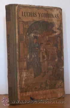 Libros antiguos: LUCHAS Y CORONAS - A&Ntilde;O 1923 - LIBRO ESCOLAR - Foto 1