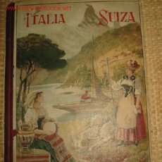 Libros antiguos: INTERESANTE LIBRO ESCOLAR. ITALIA Y SUIZA. 1.928