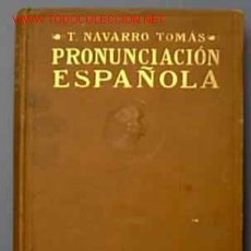 Libros antiguos: MANUAL DE PRONUNCIACION ESPAÑOLA. T. NAVARRO TOMAS. LIBRERIA Y CASA EDITORIAL HERNANDO. MADRID, 1926. Lote 22281024