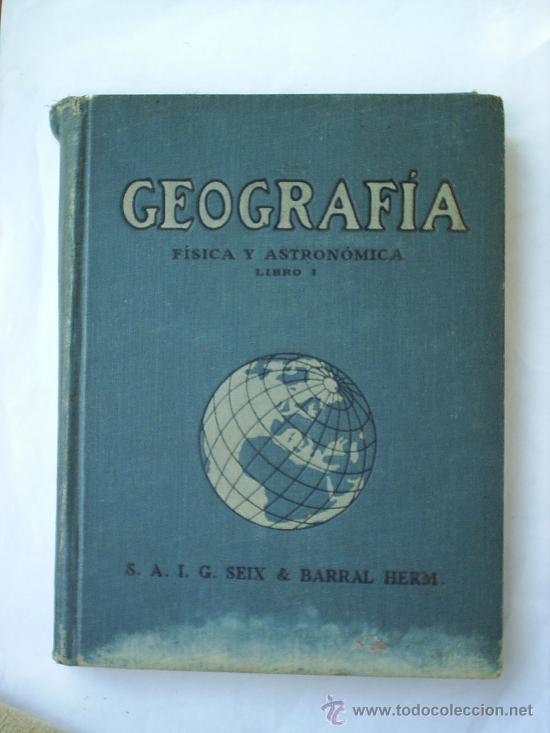 Libros antiguos: GEOGRAFIA -FISICA Y ASTRONOMICA-1915--SEIX Y BARRAL -escolar