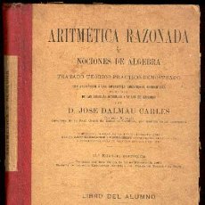 Libros antiguos: 1906. ARITMÉTICA RAZONADA Y NOCIONES DE ALGEBRA. POR JOSÉ DALMAU CARLES. LIBRO DEL ALUMNO.. Lote 27102680