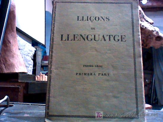 Old books: lli&ccedil;ons de llenguatge (primer grau primera part, segona edici&oacute; 1932, editorial pedagogica)