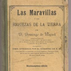 Libros antiguos: LAS MARAVILLAS Y LAS RIQUEZAS DE LA TIERRA / D. DE MIQUEL. BCN : VDA. L. TASSO, 1914. 16X11CM.133 P.