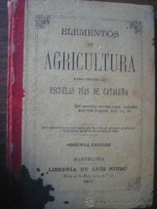 Old books: ELEMENTOS DE AGRICULTURA PARA USO DE LAS ESCUELAS P&Iacute;AS DE CATALU&Ntilde;A. 1892. Librer&iacute;a de Luis Niub&oacute;