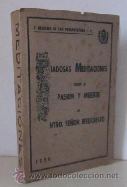 Livros antigos: PIADOSAS MEDITACIONES SOBRE LA PASION Y MUERTE DE NTRO,.SE&Ntilde;OR JESUCRISTO - A&Ntilde;O 1939