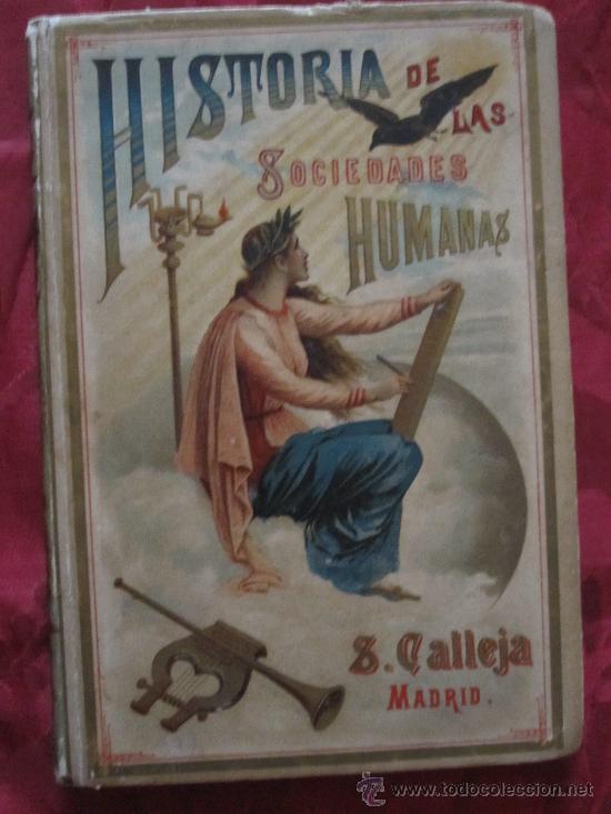 Libri antichi: BONITO LIBRO DE CALLEJA: HISTORIA DE LAS SOCIEDADES HUMANAS. CARTONE ORIGINAL