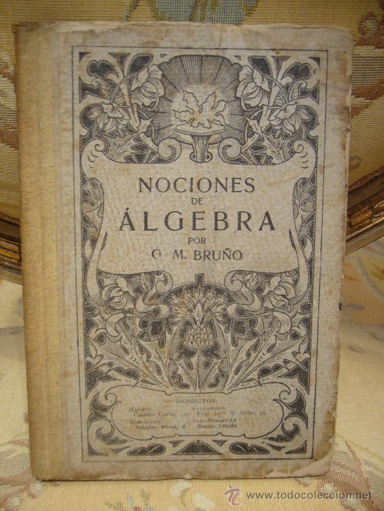 Libros antiguos: &rdquo;NOCIONES DE ALGEBRA&rdquo; DE G.M. BRU&Ntilde;O. - Foto 1