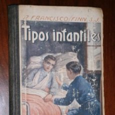 Libros antiguos: TIPOS INFANTILES POR P. FRANCISCO FINN DE ED. LIBRERÍA RELIGIOSA EN BARCELONA 1925 3ª EDICIÓN
