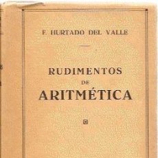 Libros antiguos: RUDIMENTOS DE ARITMÉTICA /// HURTADO DEL VALLE