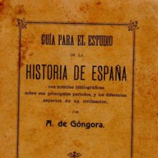 Libros antiguos: GUÍA PARA EL ESTUDIO DE LA HISTORIA DE ESPAÑA, GÓNGORA, JEREZ DE LA FRONTERA, 1907, 465PÁGS, 22X15CM. Lote 34709514