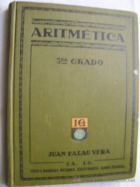 Old books: ARITM&Eacute;TICA, 3&ordm; GRADO.  PALAU VERA, Juan. 1914