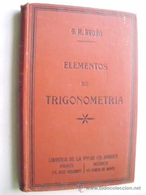 Libros antiguos: ELEMENTOS DE TRIGONOMETR&Iacute;A. BRU&Ntilde;O, G.M. 1912 - Foto 1
