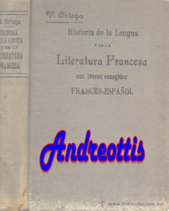 Antiquarische B&uuml;cher: HISTORIA DE LA LENGUA Y DE LALITERATURA FRANCESA CON TROZOS ESCOGIDOS. FRANCES-ESPA&Ntilde;OL. V. ORTEGA.
