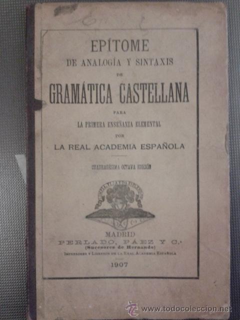Libros antiguos: EP&Iacute;TOME DE GRAM&Aacute;TICA CASTELLANA 1907 - Foto 1