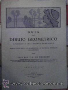 Libros antiguos: Gu&iacute;a del dibujo geom&eacute;trico aplicado a las labores femeninas, Luis de Bru y G. de Herrero